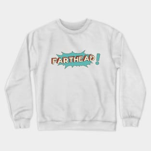 Farthead! Crewneck Sweatshirt